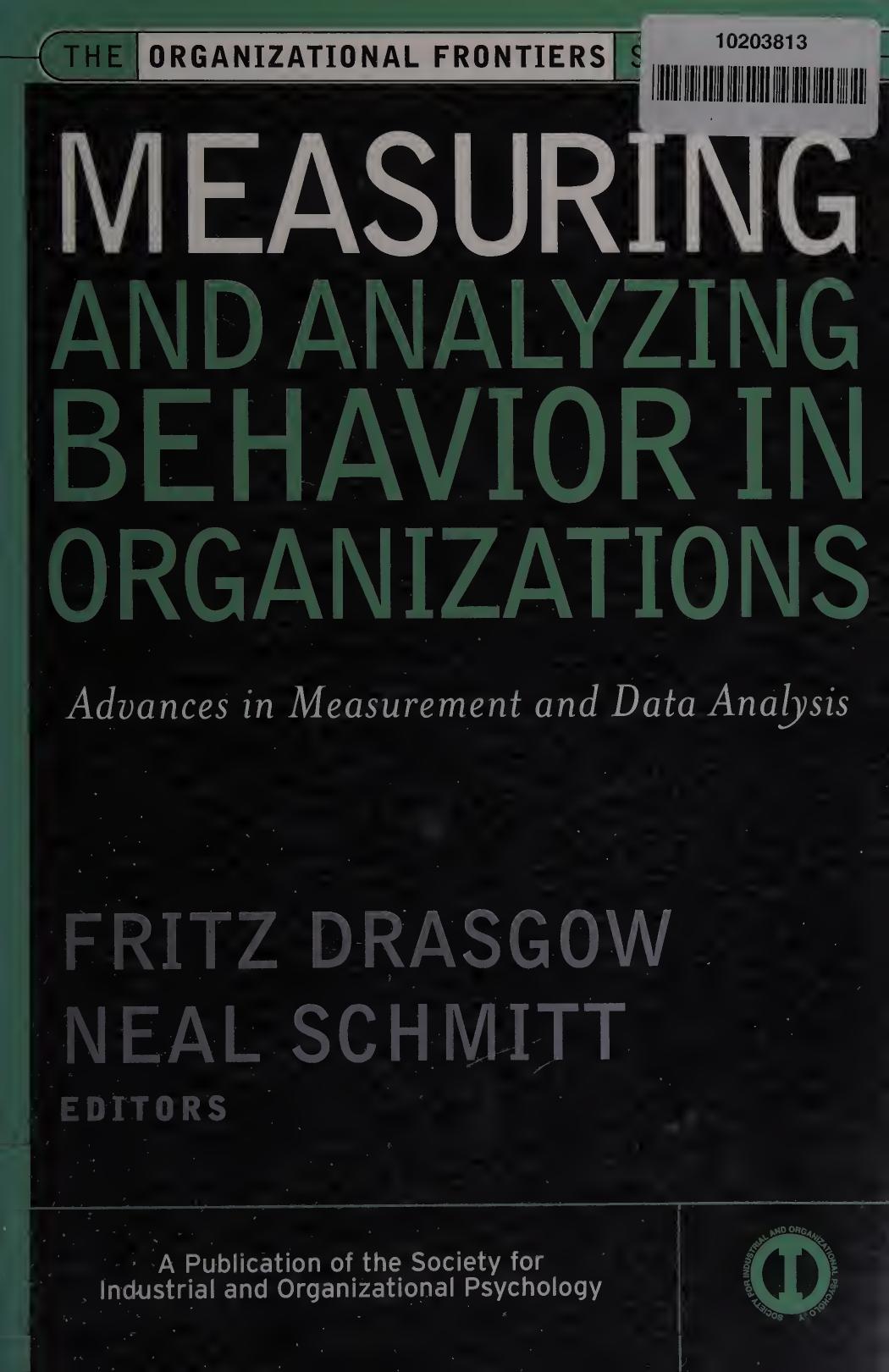 Measuring and Analyzing Behavior in Organizations: Advances in Measurement and Data Analysis by Fritz Drasgow & Neil Schmitt