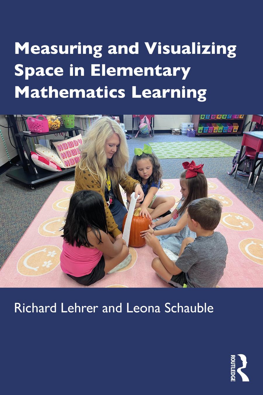 Measuring and Visualizing Space in Elementary Mathematics Learning by Richard Lehrer Leona Schauble