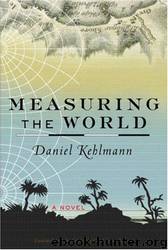 Measuring the World by Daniel Kehlmann & Carol Brown Janeway