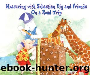 Measuring with Sebastian Pig and Friends On a Road Trip by Jill Anderson