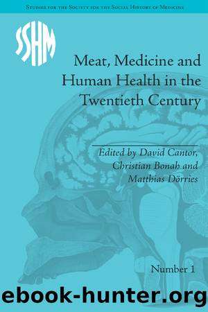 Meat, Medicine and Human Health in the Twentieth Century by Christian Bonah David Cantor Mathias Dörries