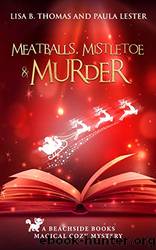 Meatballs, Mistletoe and Murder by Paula Lester & Lisa B. Thomas