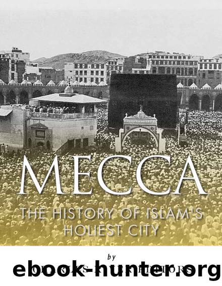 Mecca: The History of Islamâs Holiest City by Charles River Editors & Harasta Jesse