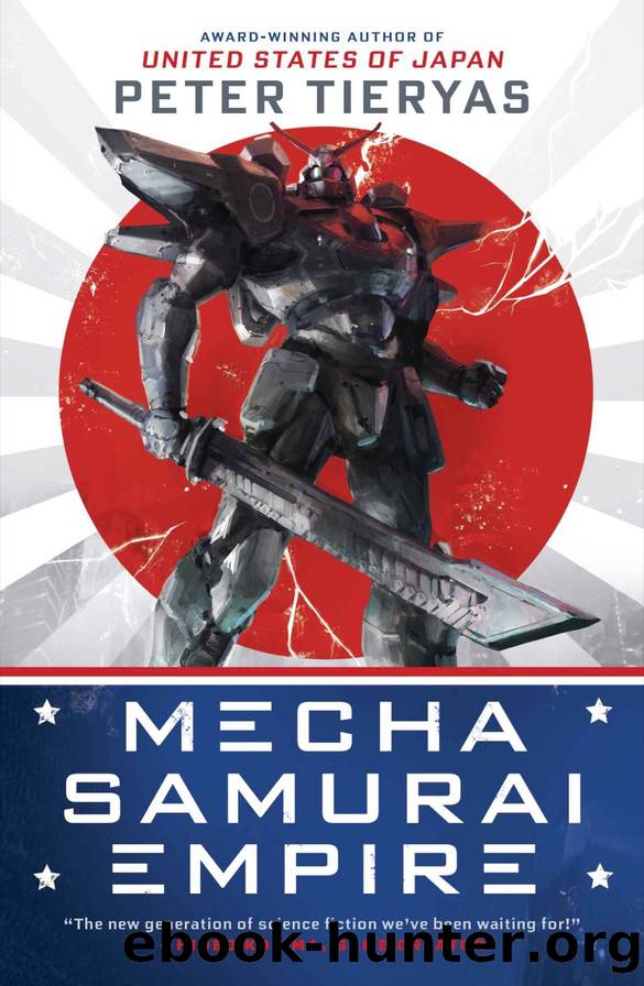 Mecha Samurai Empire_A United States of Japan Novel by Peter Tieryas