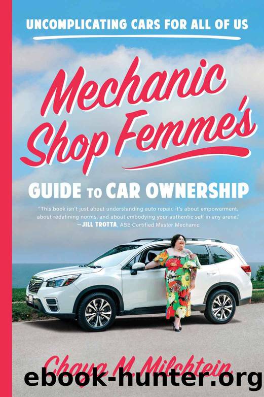 Mechanic Shop Femme's Guide to Car Ownership: Uncomplicating Cars for All of Us by Chaya M. Milchtein