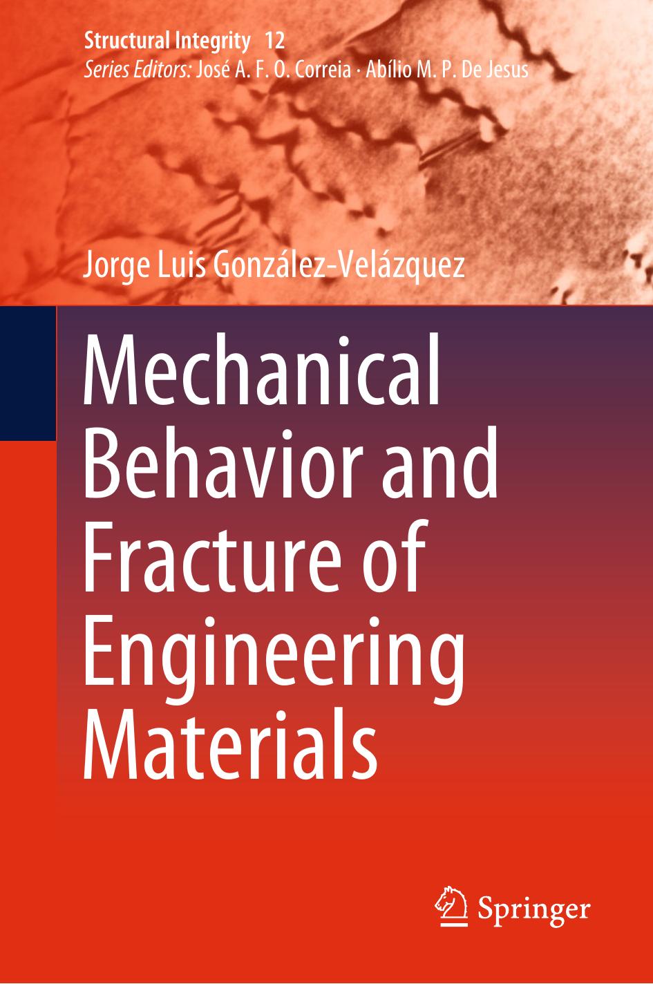 Mechanical Behavior and Fracture of Engineering Materials by Jorge Luis González-Velázquez