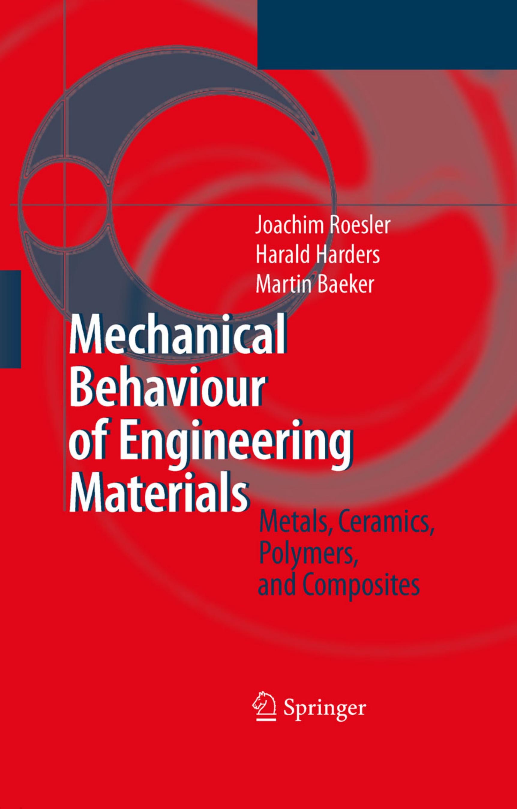 Mechanical Behaviour of Engineering Materials: Metals, Ceramics, Polymers, and Composites by Joachim Roesler Harald Harders Martin Baeker