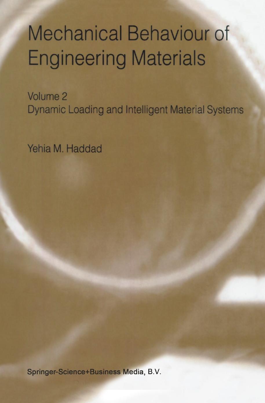Mechanical Behaviour of Engineering Materials: Volume 2: Dynamic Loading and Intelligent Material Systems by Yehia M. Haddad (auth.)