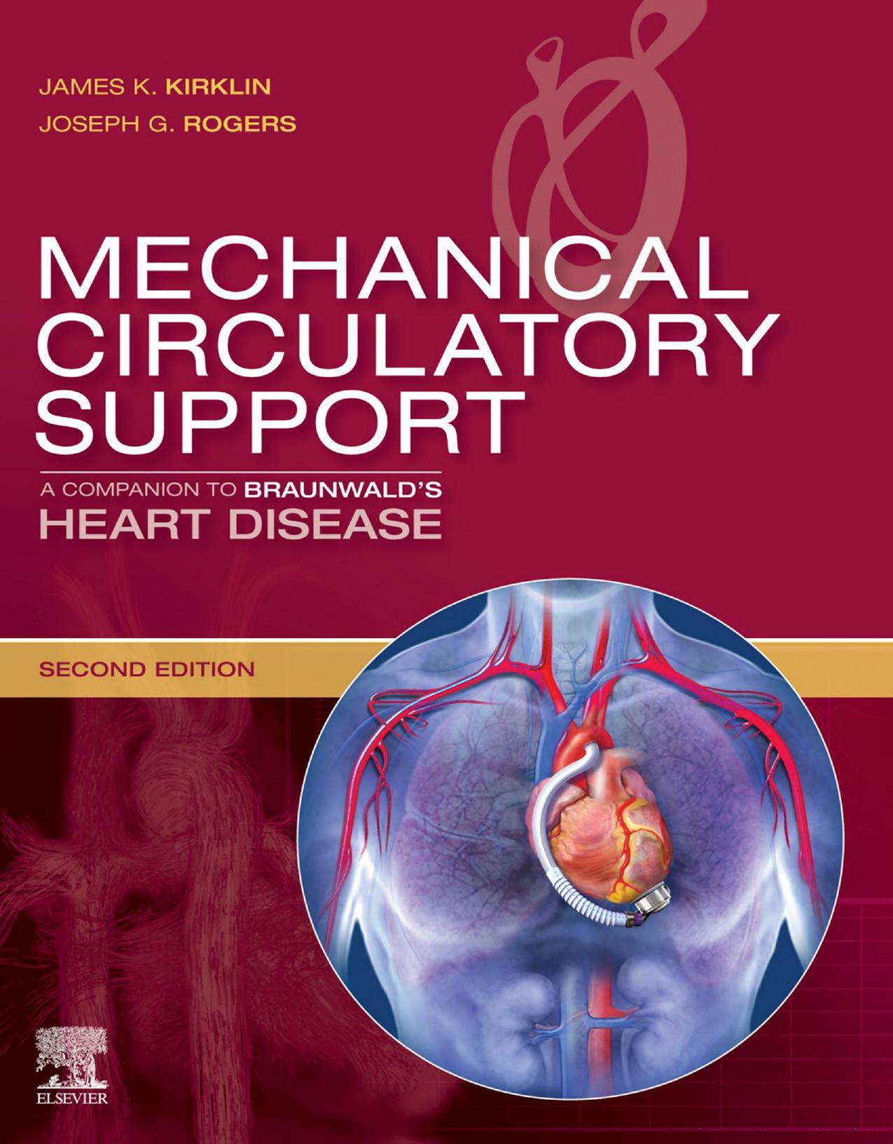 Mechanical Circulatory Support: A Companion to Braunwald's Heart Disease by M.D. Kirklin James K. M.D. Rogers Joseph G