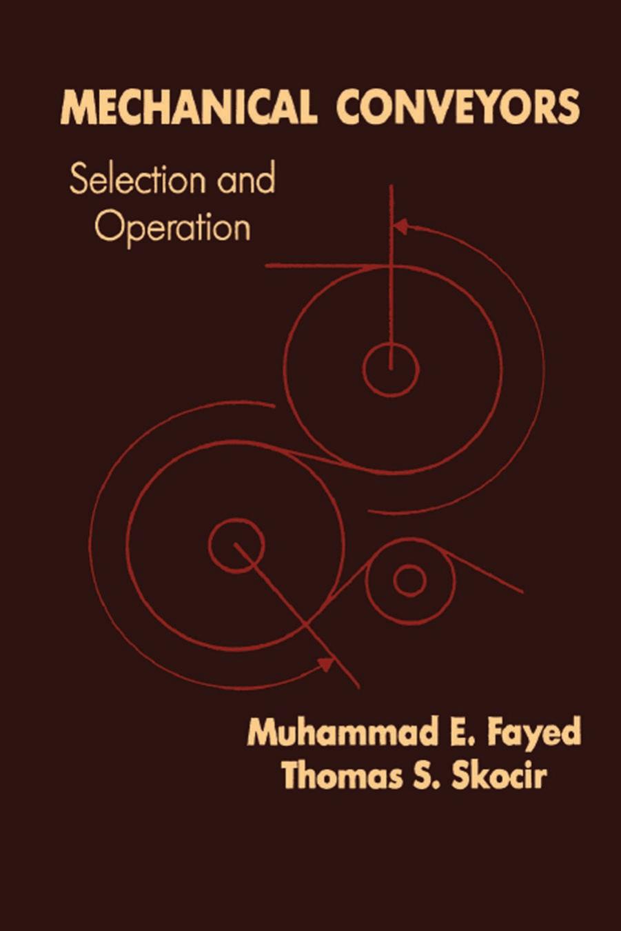 Mechanical Conveyors: Selection and Operation by M. E. Fayed Thomas S. Skocir