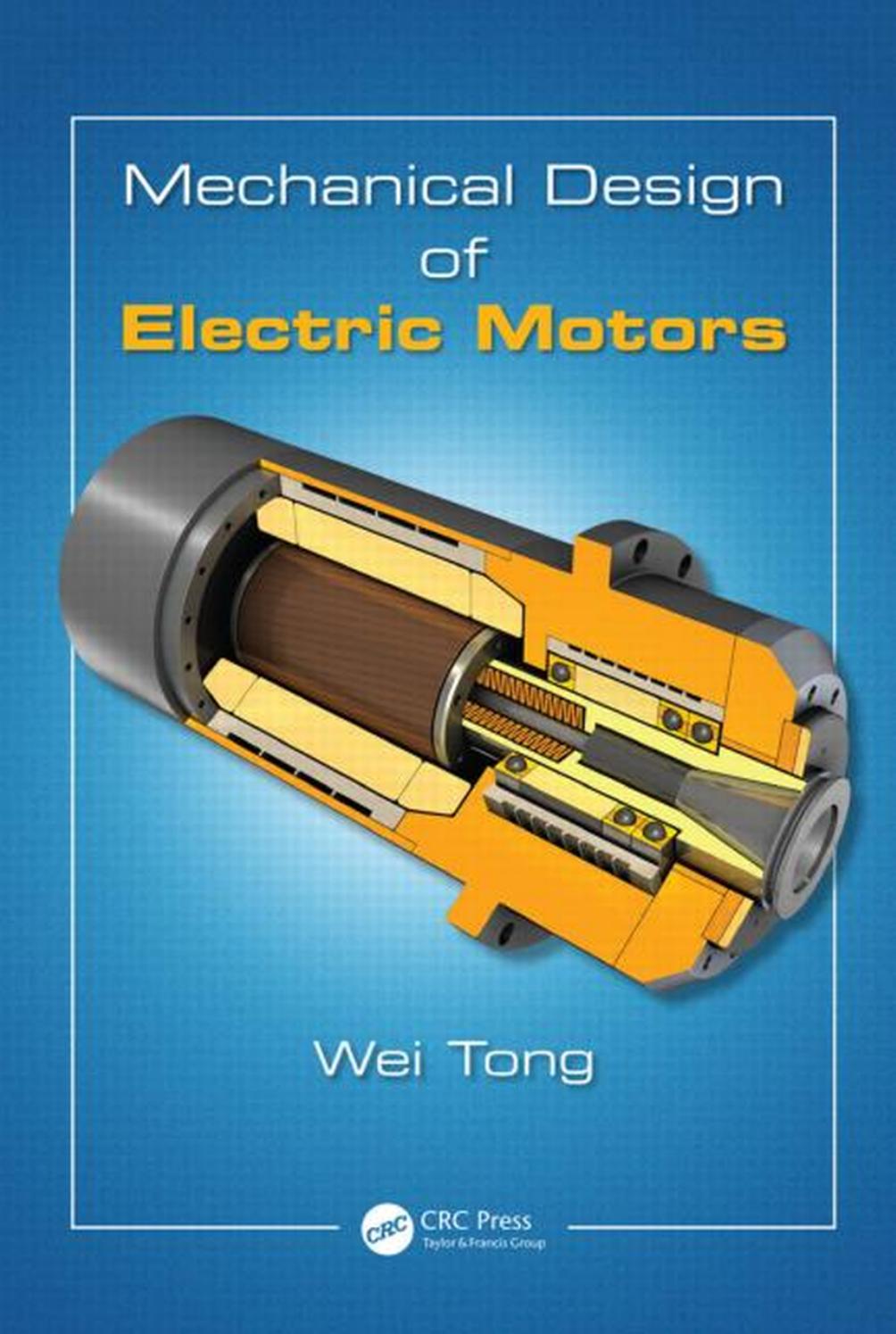 Mechanical Design of Electric Motors (repost) by Wei Tong
