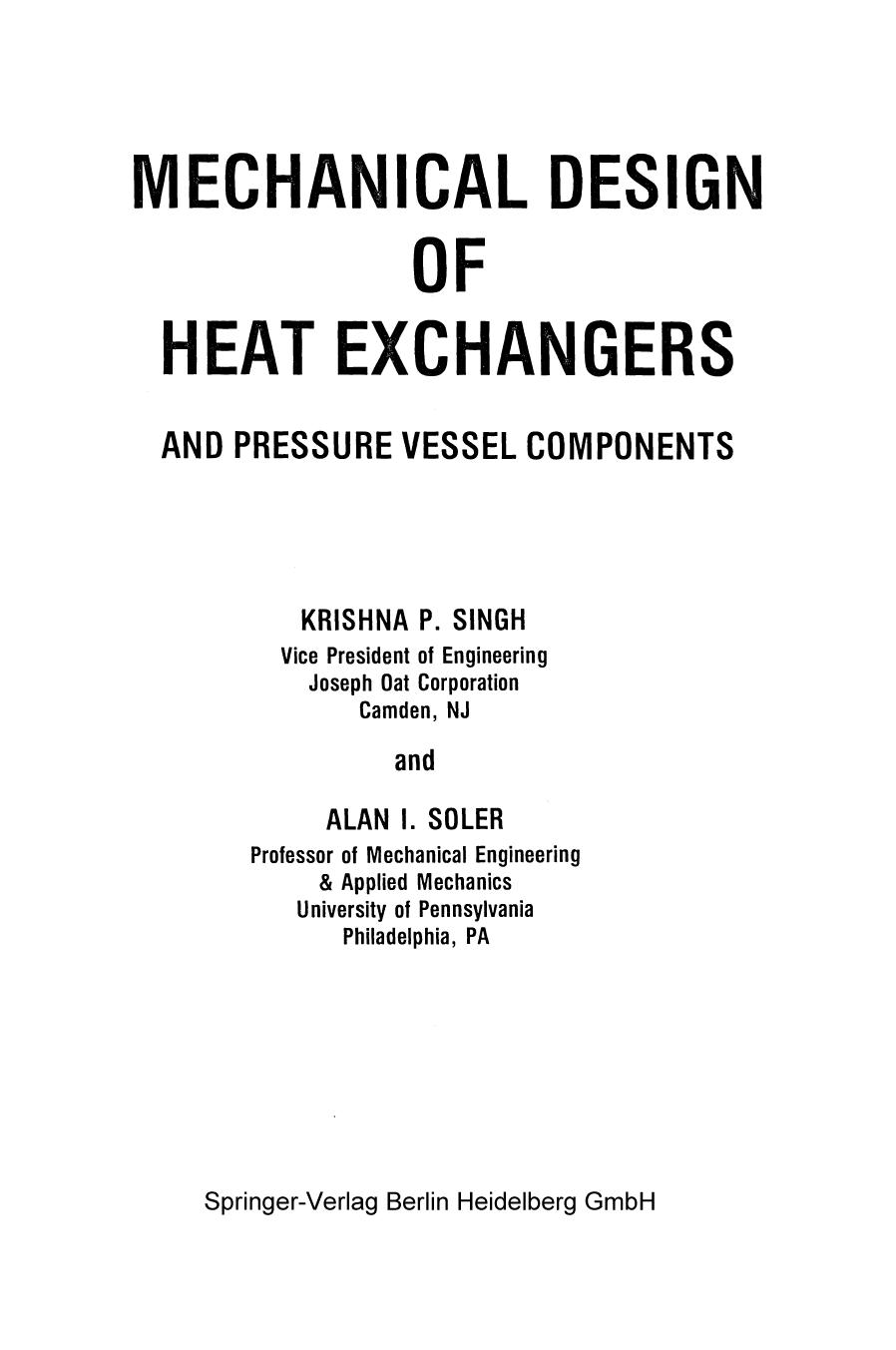 Mechanical Design of Heat Exchangers: And Pressure Vessel Components by Krishna P. Singh Alan I. Soler (auth.)
