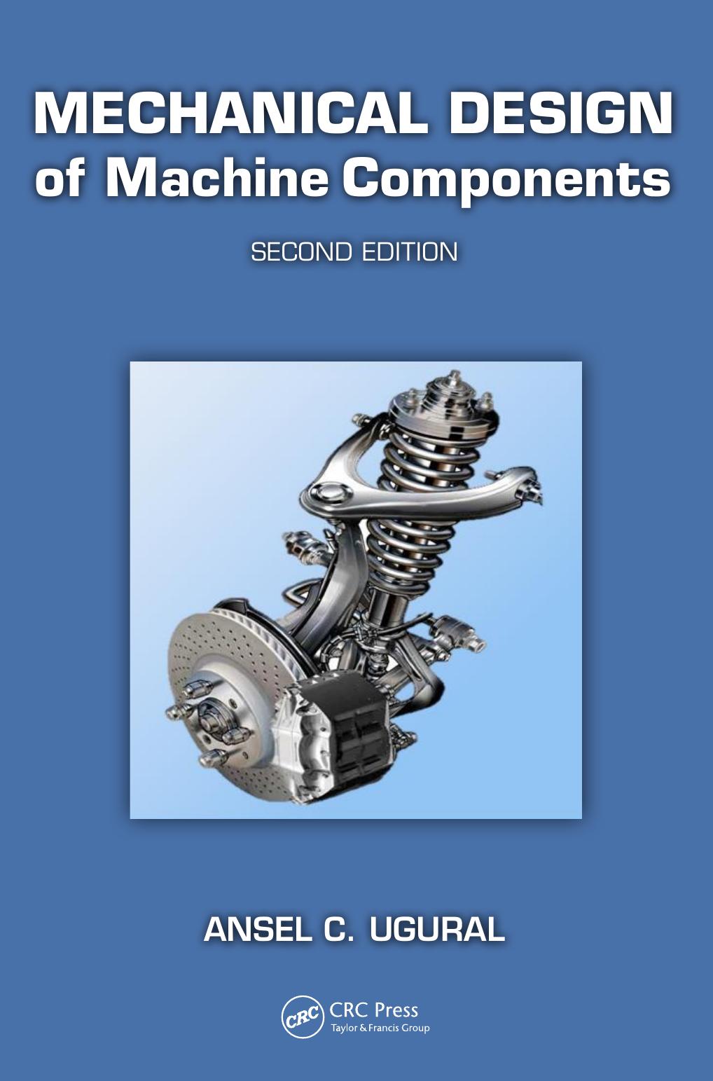 Mechanical Design of Machine Components, Second Edition by Ugural Ansel C