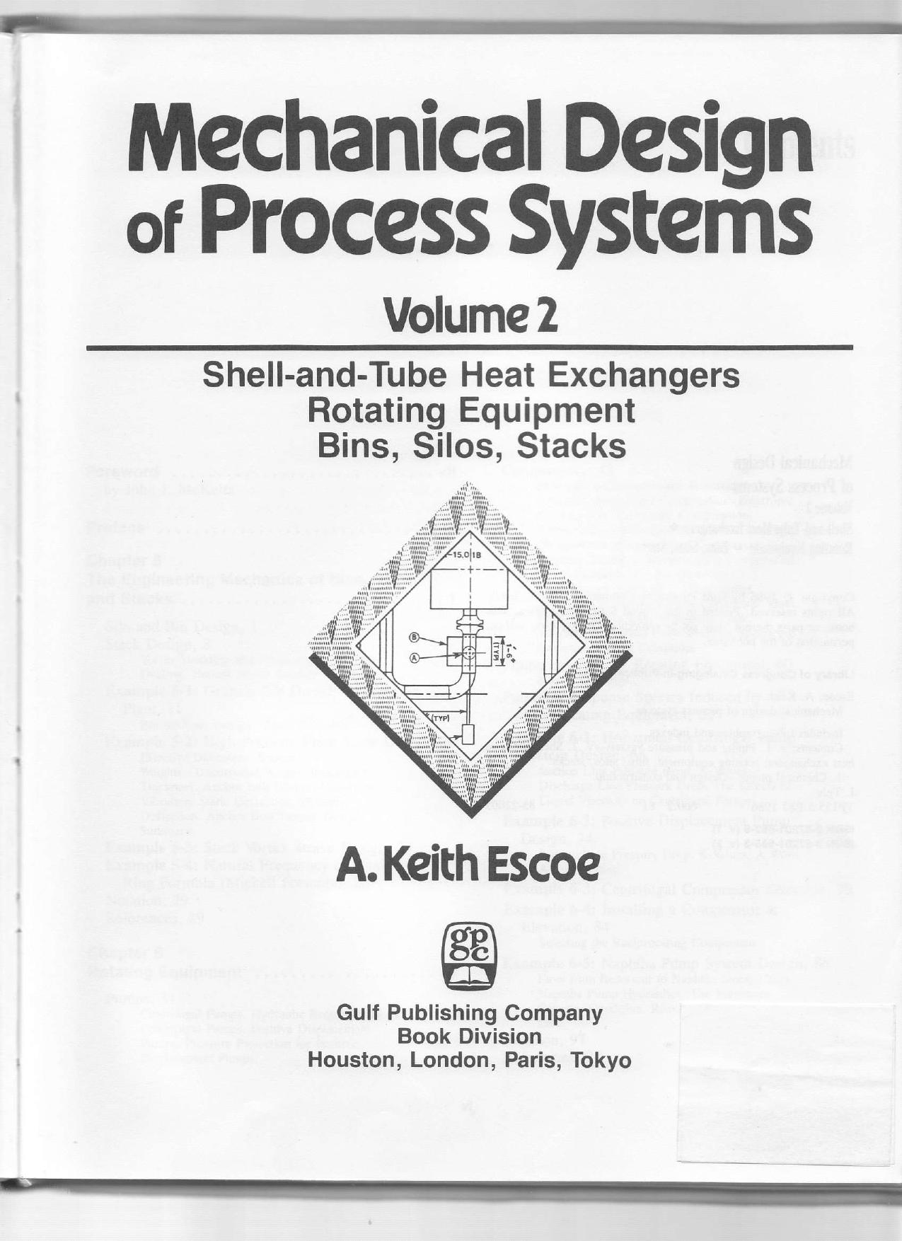 Mechanical Design of Process Systems Vol. 2 : Shell and Tube Heat Exchangers, Rotating Equipment, Bins, Silos, Stacks by Escoe A. Keith