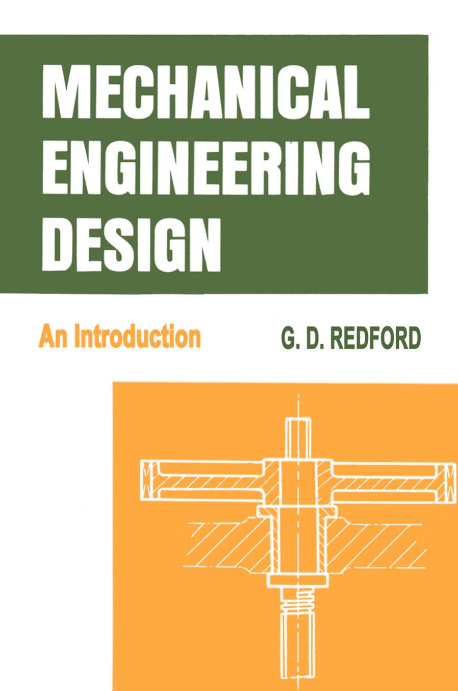 Mechanical Engineering Design: An Introduction by G. D. Redford C.Eng. A.M.I.Mech.E. A.M.I.E.D. (auth.)