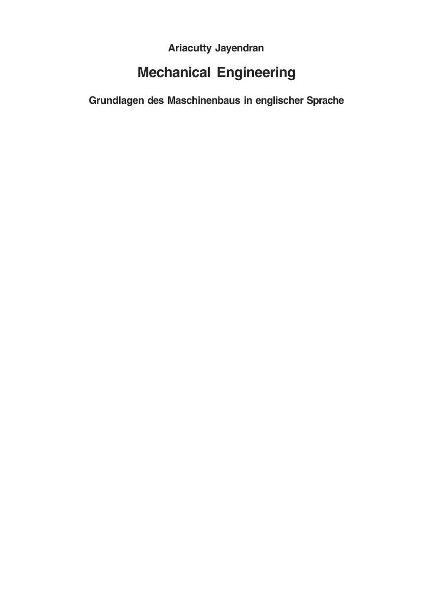 Mechanical Engineering: Grundlagen des Maschinenbaus in englischer Sprache by Ariacutty Jayendran (auth.)