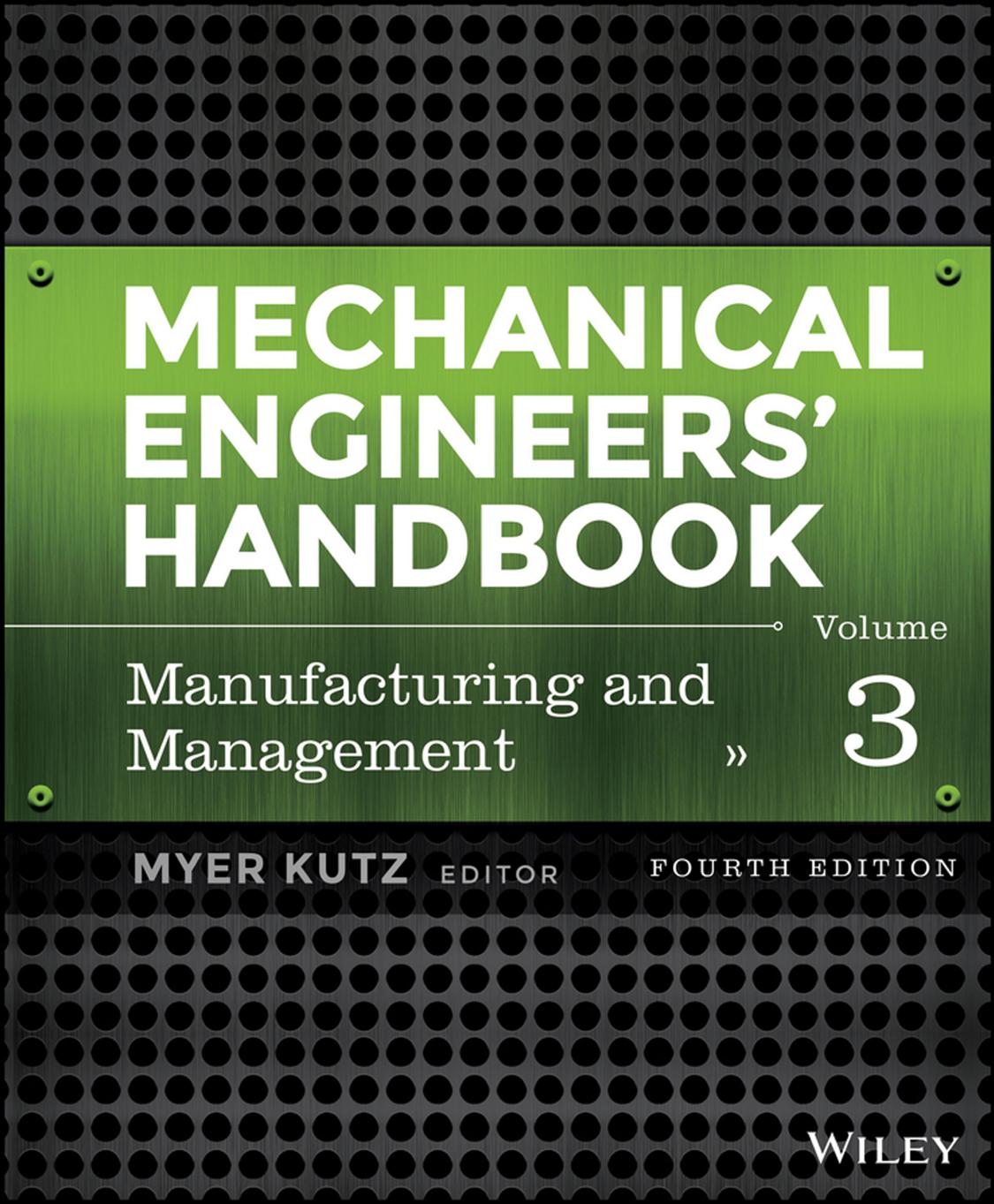 Mechanical Engineers' Handbook, Manufacturing and Management by Myer Kutz