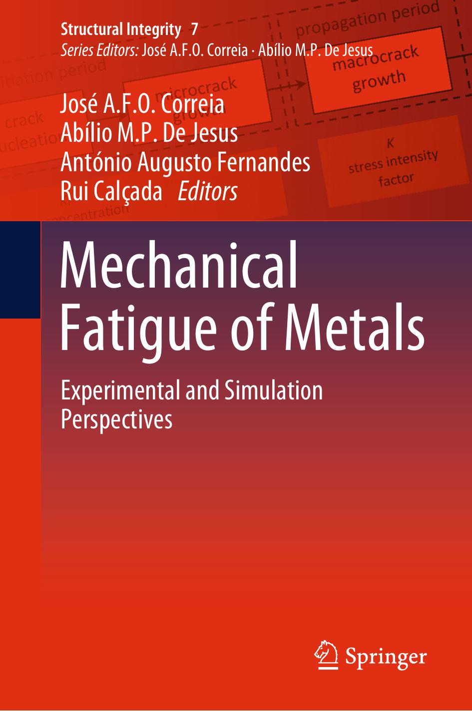 Mechanical Fatigue of Metals: Experimental and Simulation Perspectives by José A.F.O. Correia Abílio M.P. De Jesus António Augusto Fernandes Rui Calçada