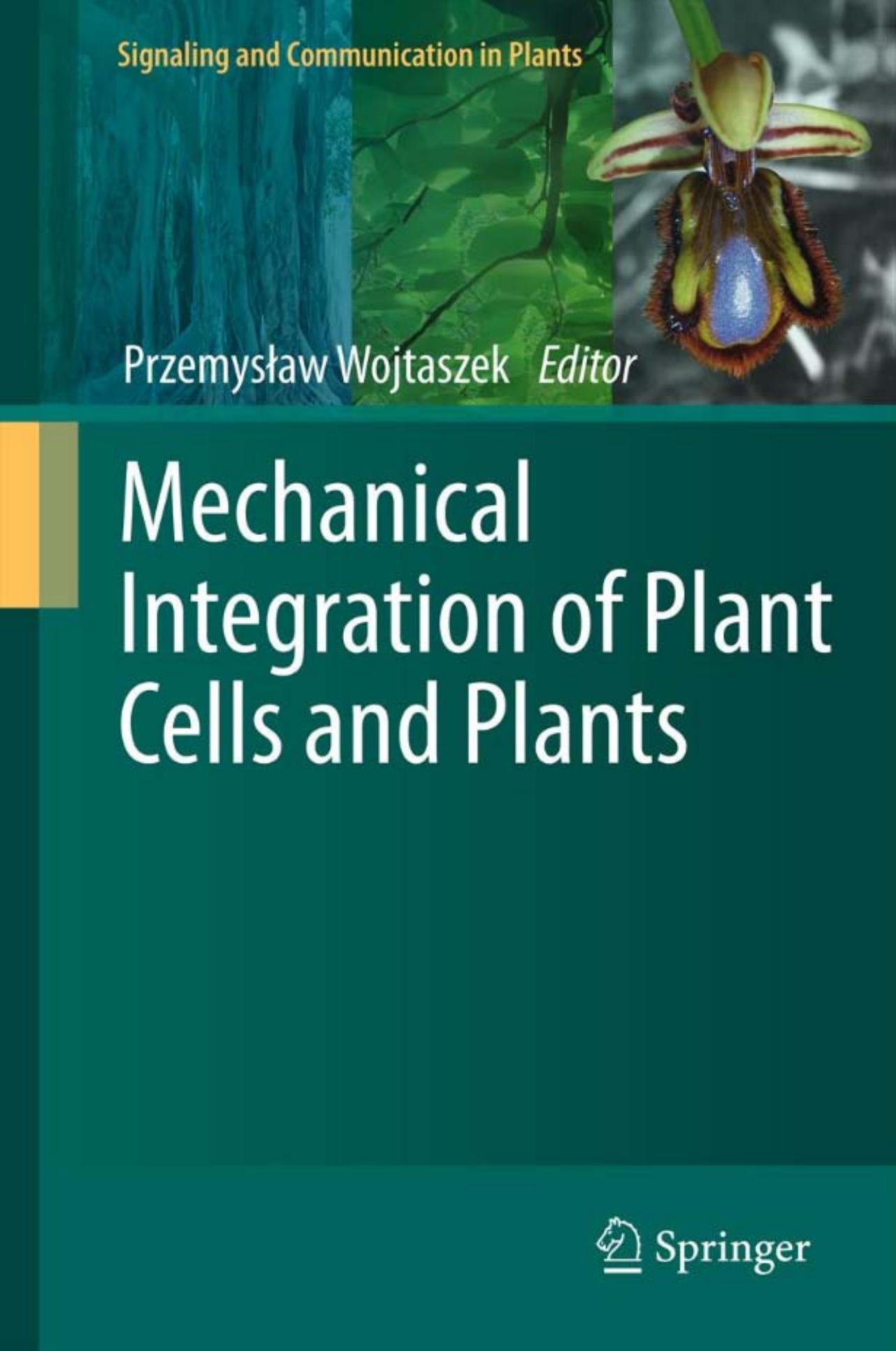 Mechanical Integration of Plant Cells and Plants by Anna Kasprowicz Michalina Smolarkiewicz (auth.) Przemyslaw Wojtaszek (eds.)