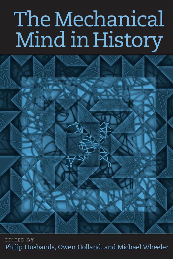 Mechanical Mind in History by Husbands Phil.; Holland Owen.; Wheeler Michael