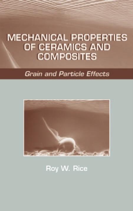 Mechanical Properties of Ceramics and Composites: Grain and Particle Effects by Roy W. Rice