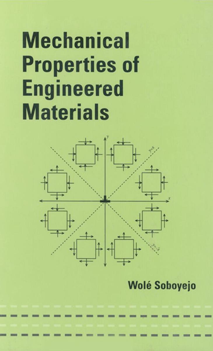 Mechanical Properties of Engineered Materials by Soboyejo Wole