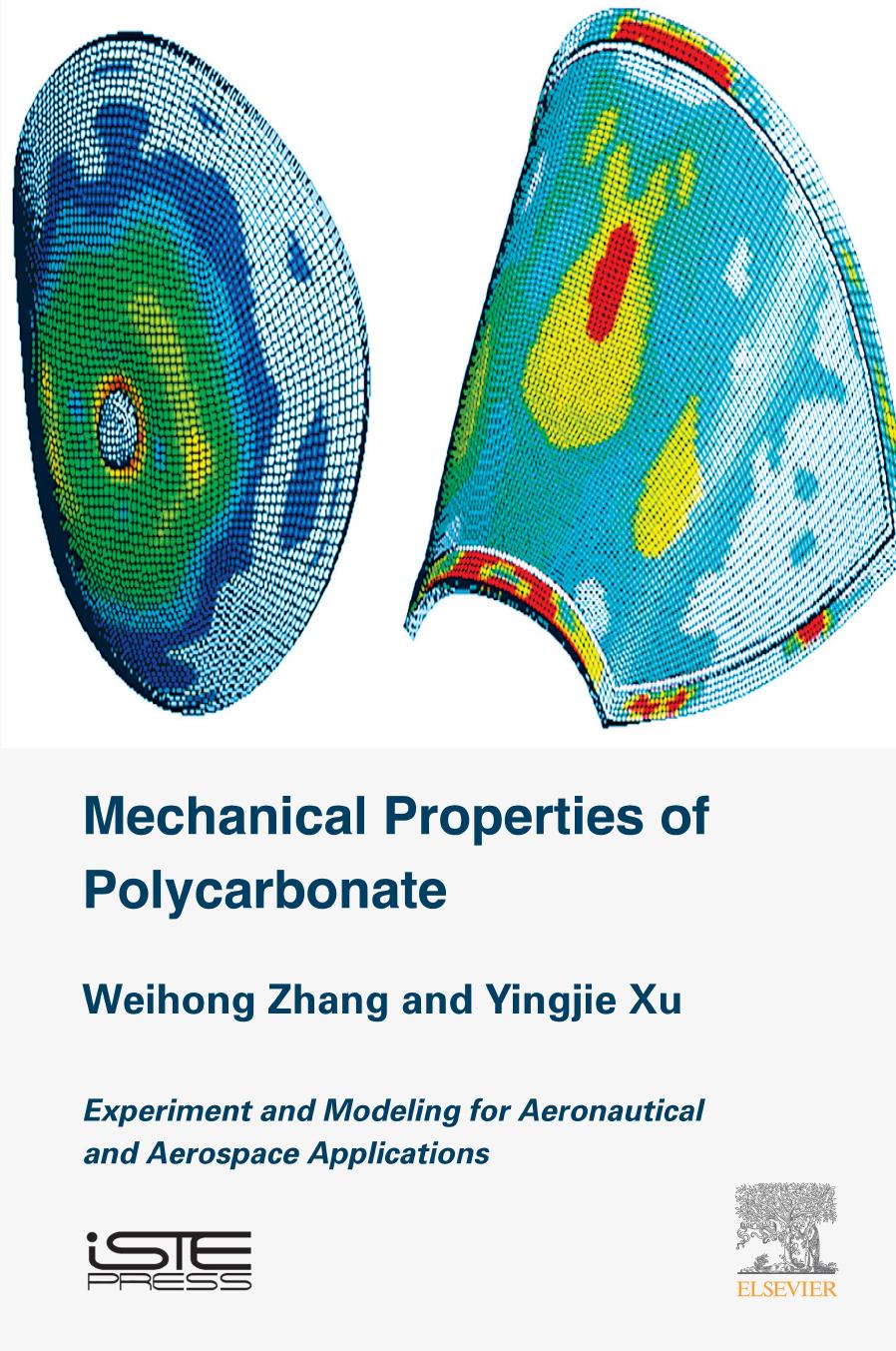 Mechanical Properties of Polycarbonate: Experiment and Modeling for Aeronautical and Aerospace Applications by Weihong Zhang Yingjie Xu