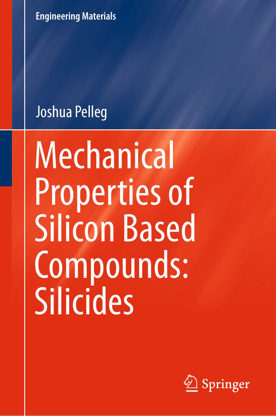 Mechanical Properties of Silicon Based Compounds: Silicides by Joshua Pelleg