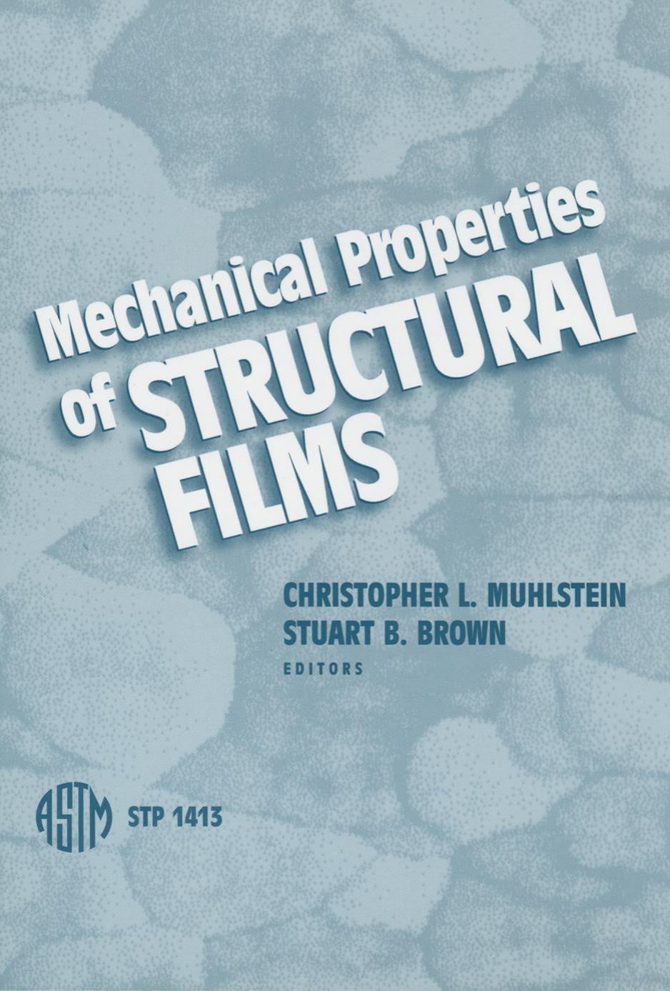 Mechanical Properties of Structural Films (ASTM Special Technical Publication, 1413) by Christopher L. Muhlstein Stuart B. Brown (editors)