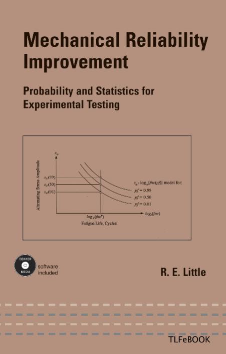Mechanical Reliability Improvement: Probability and Statistics for Experimental Testing by Shahid M. Hussain J.L. Gollan R.C. Semelka