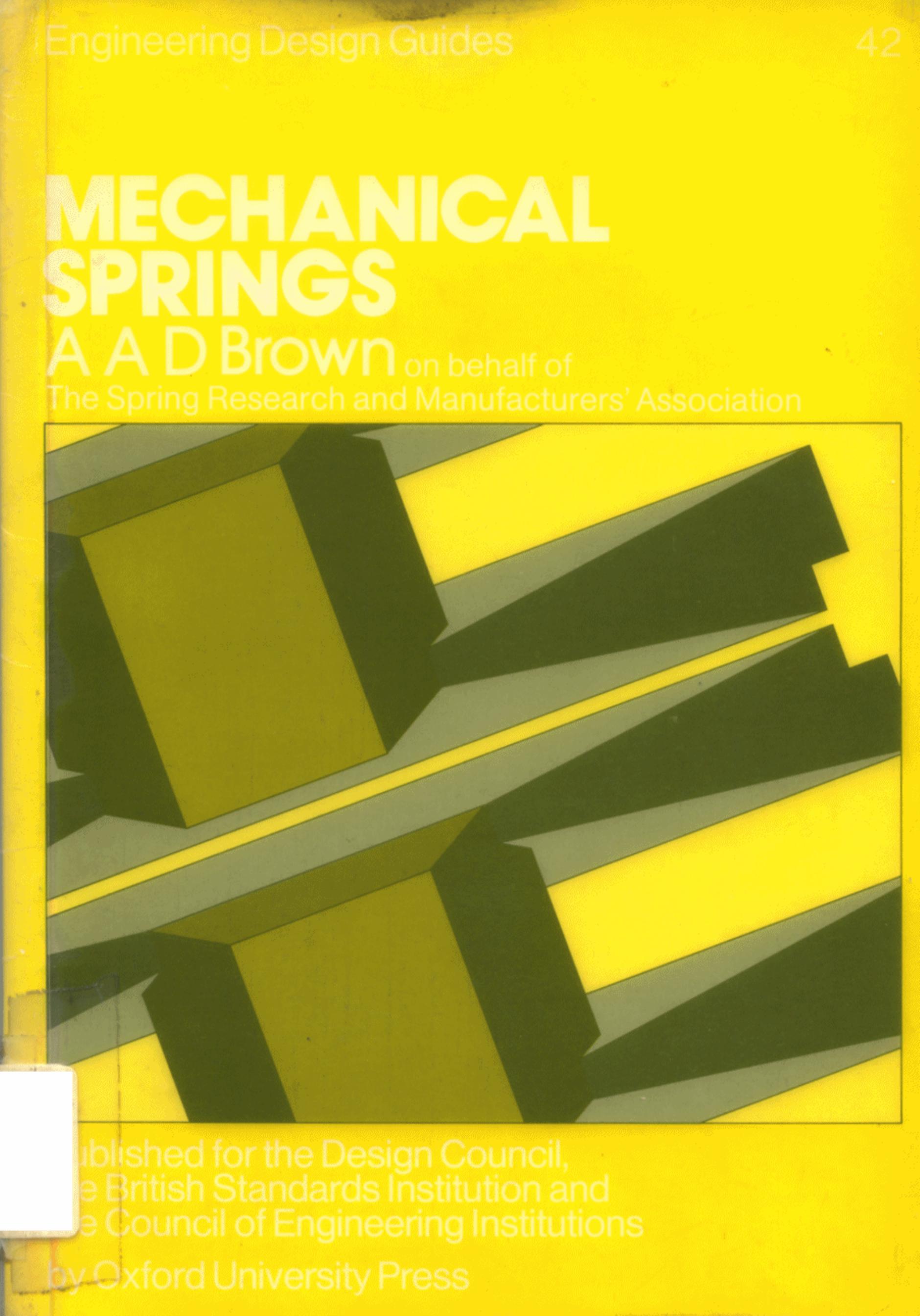 Mechanical Springs, Engineering Design Guides No.42 by A.A.D. Brown
