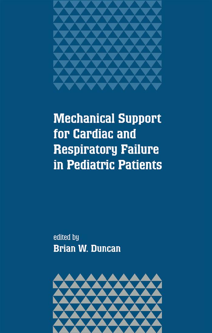 Mechanical Support for Cardiac and Respiratory Failure in Pediatric Patients by Raymond G. Bayer
