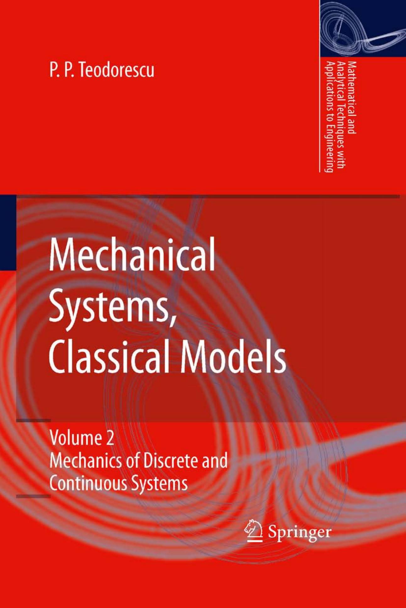 Mechanical Systems, Classical Models: Mechanics of Discrete and Continuous Systems by Petre P. Teodorescu