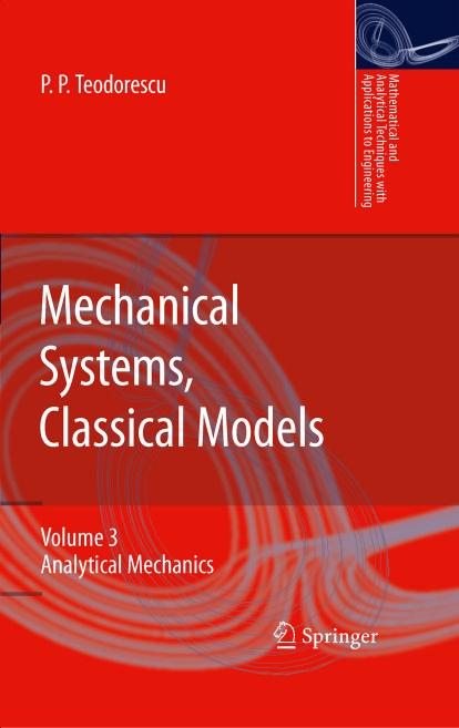 Mechanical Systems, Classical Models: Volume III: Analytical Mechanics by Prof. Dr. Petre P. Teodorescu (auth.)