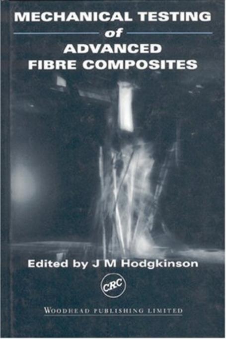 Mechanical Testing of Advanced Fibre Composites by J. M. Hodgkinson
