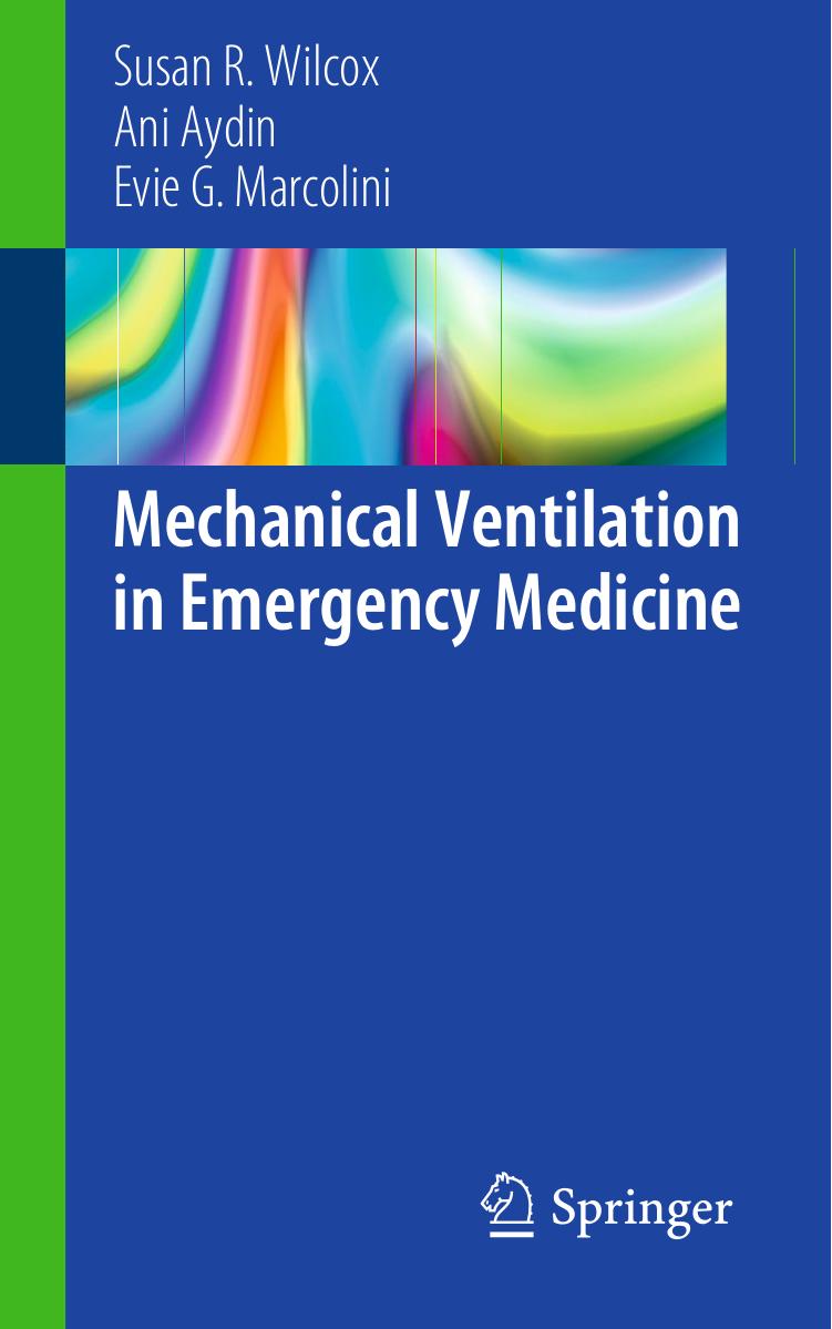 Mechanical Ventilation in Emergency Medicine by Susan R. Wilcox. Ani Aydin Evie G. Marcolini