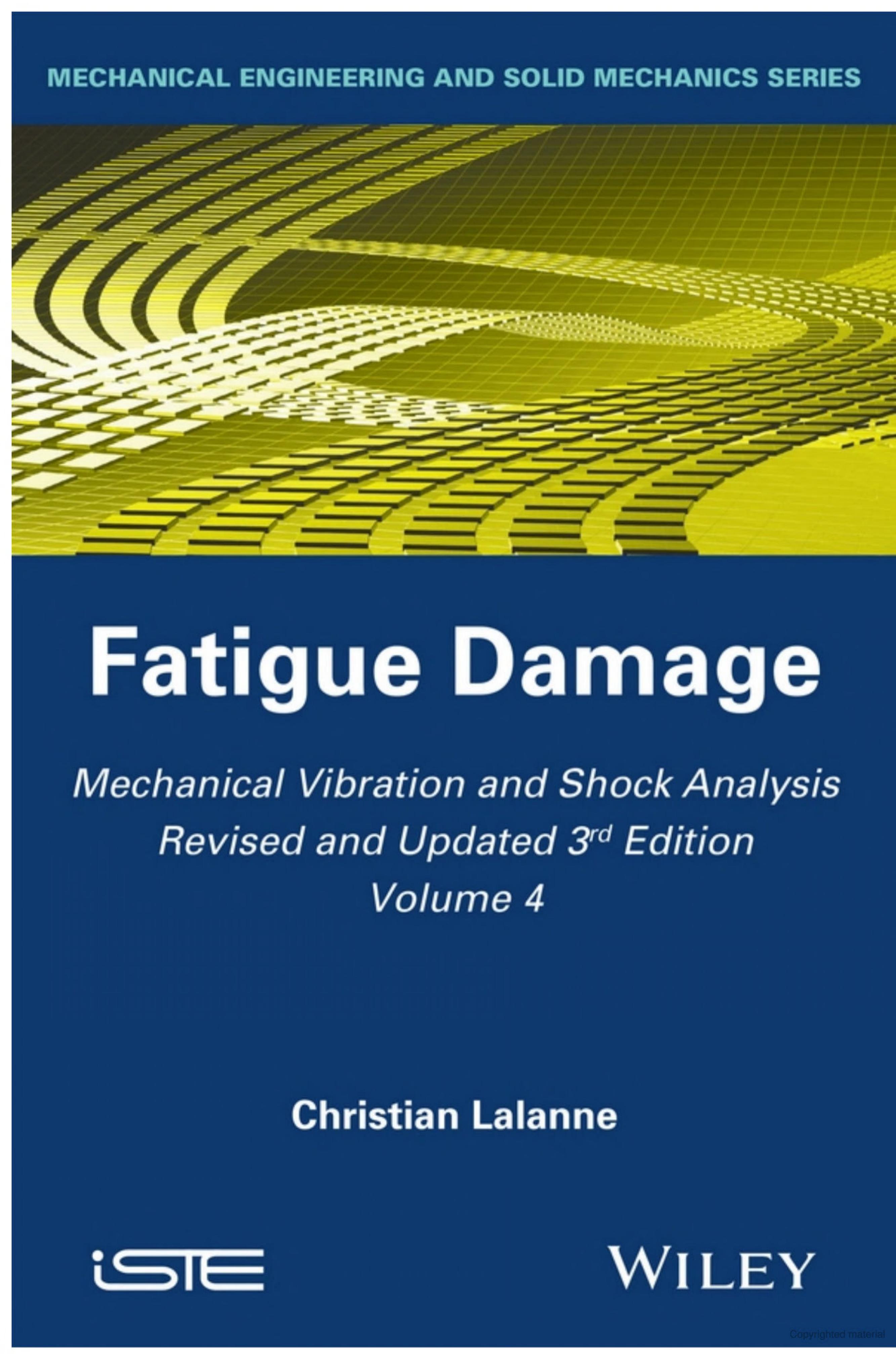 Mechanical Vibration and Shock Analysis Volume 4: Fatigue Damage by Christian Lalanne
