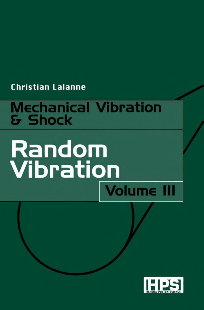 Mechanical Vibrations and Shocks: Random Vibrations v. 3 (Mechanical vibration & shock) by Christian Lalanne