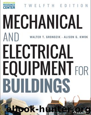 Mechanical and Electrical Equipment for Buildings by Walter T. Grondzik & Alison G. Kwok