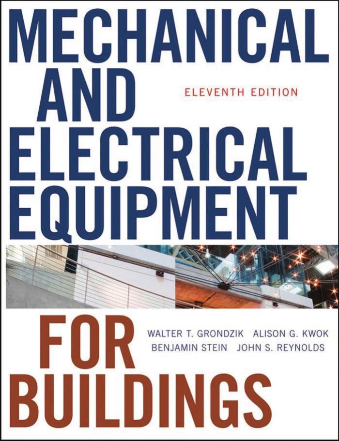Mechanical and Electrical Equipment for Buildings by Walter T. Grondzik Alison G. Kwok Benjamin Stein John S. Reynolds
