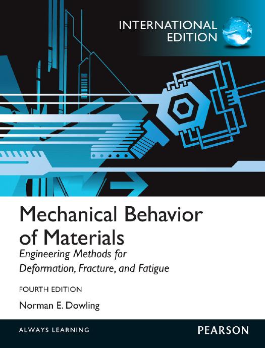 Mechanical behavior of materials : engineering methods for deformation, fracture, and fatigue by Narayanasamy R.; Siva Prasad Katakam; Dowling Norman E