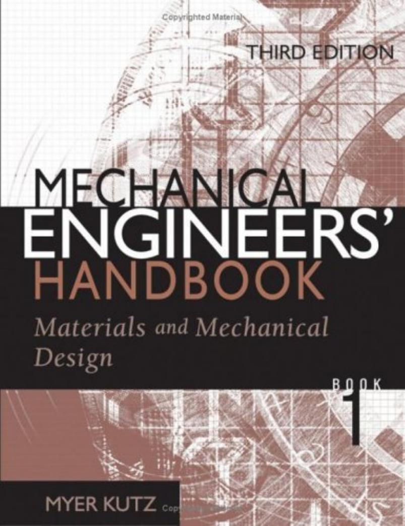 Mechanical engineers' handbook. / Vol. 1, Materials and mechanical design by Myer Kutz; John Wiley & Sons.; Wiley InterScience (Online service) (ed.)