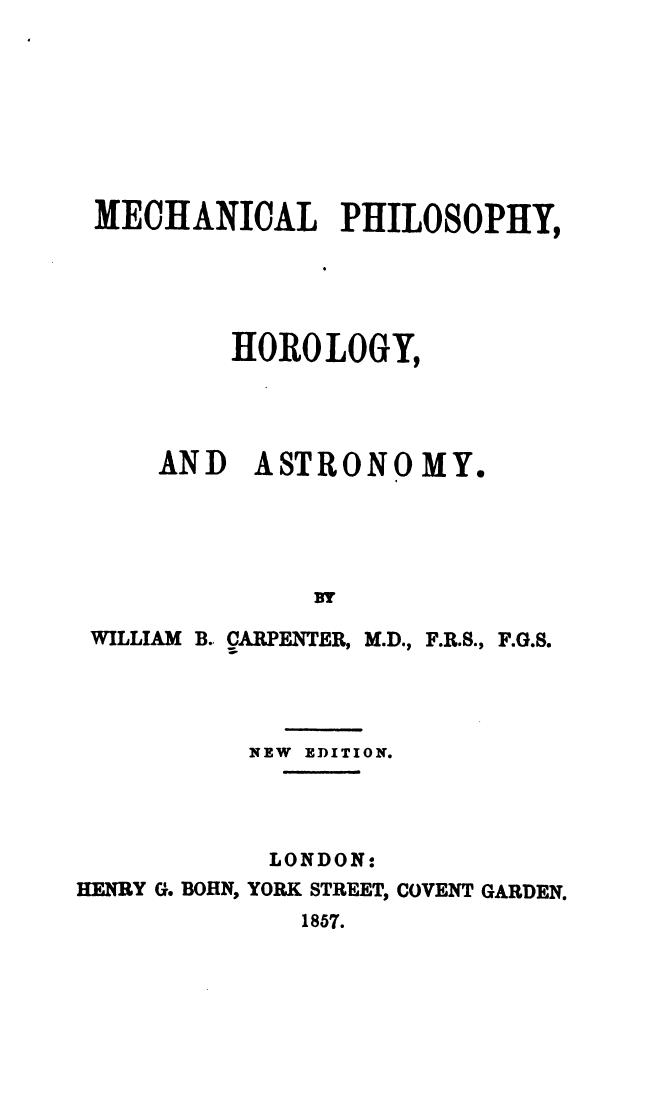 Mechanical philosophy, horology, and astronomy by William Benjamin Carpenter