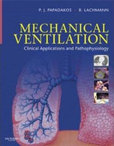 Mechanical ventilation : clinical applications and pathophysiology by P. Papadakos B. Lachmann