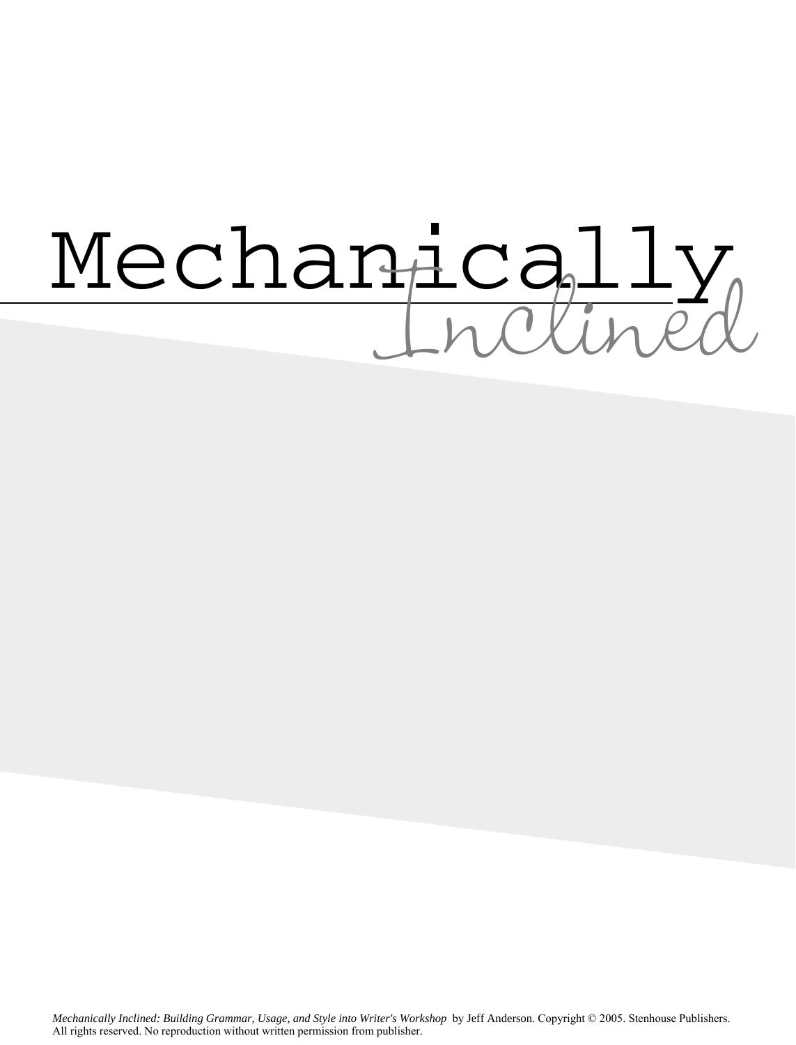 Mechanically Inclined: Building Grammar, Usage, And Style into Writer's Workshop by Jeff Anderson