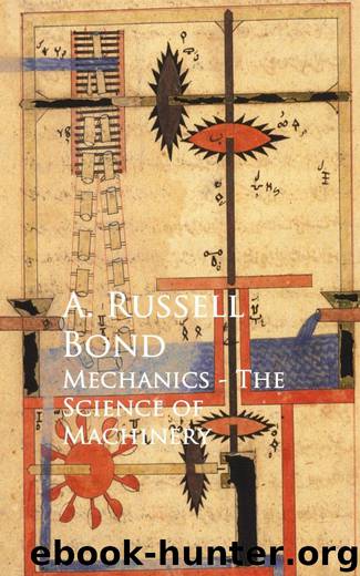 Mechanics - The Science of Machinery by A. Russell Bond