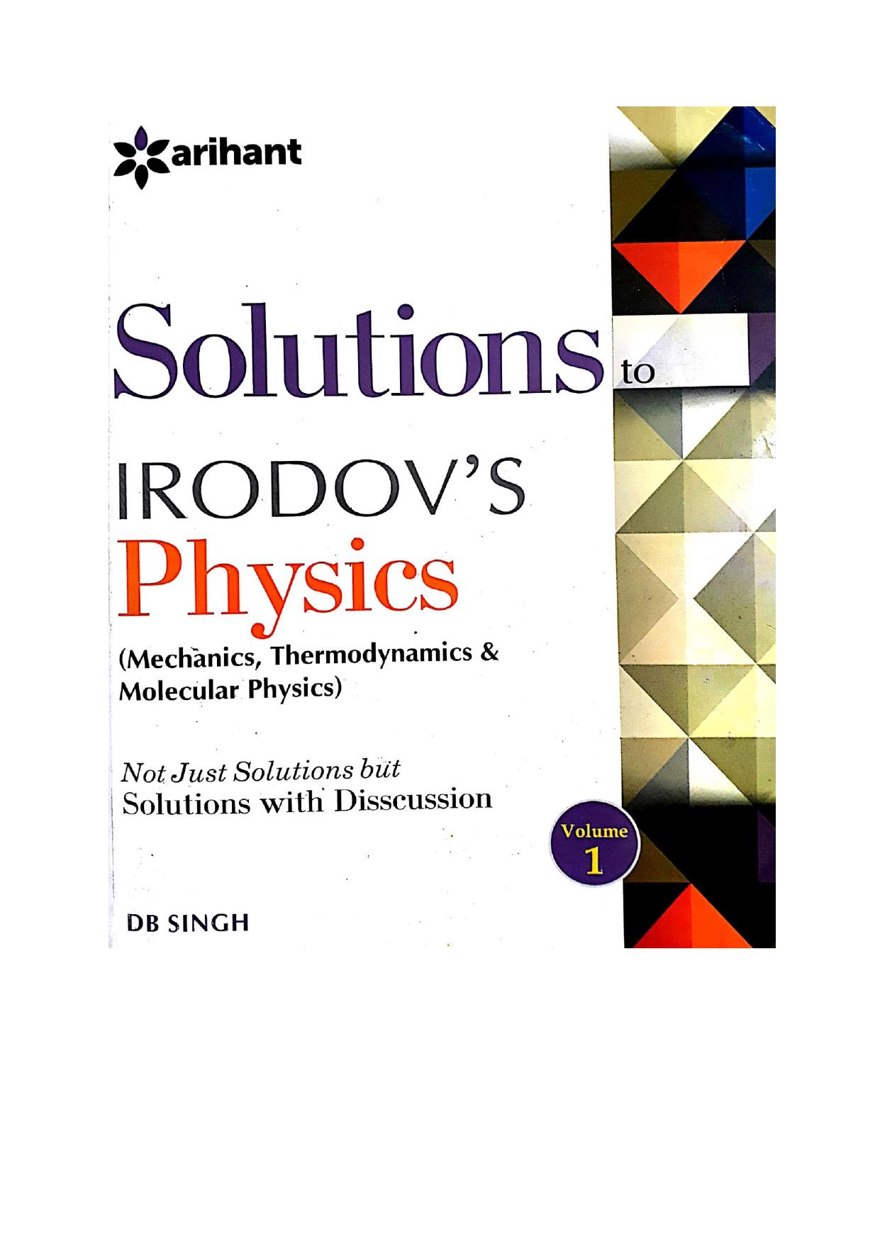 Mechanics Gravitation Page 210 till Hydrodynamics Page 340 Solutions to Irodov Physics Discussions by D B Singh Arihant by D B Singh Arihant