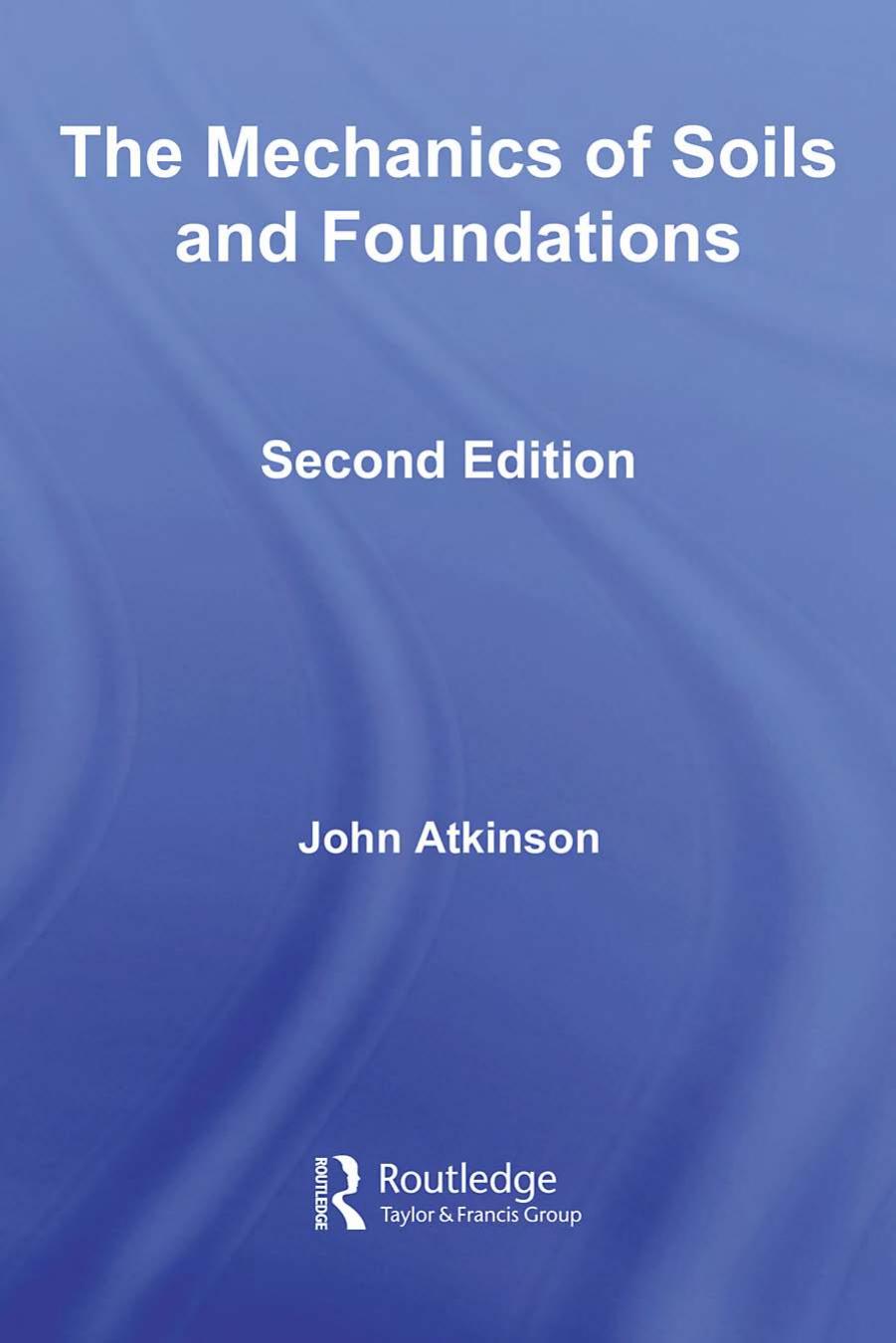 Mechanics Soil and Foundations by ATKINSON