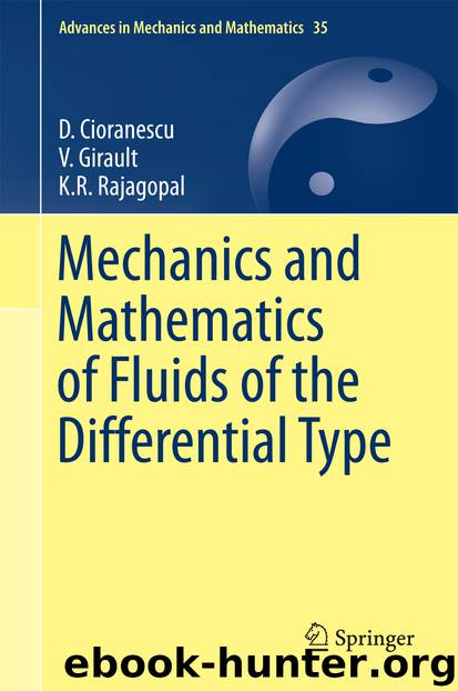 Mechanics and Mathematics of Fluids of the Differential Type by D. Cioranescu V. Girault & K.R. Rajagopal