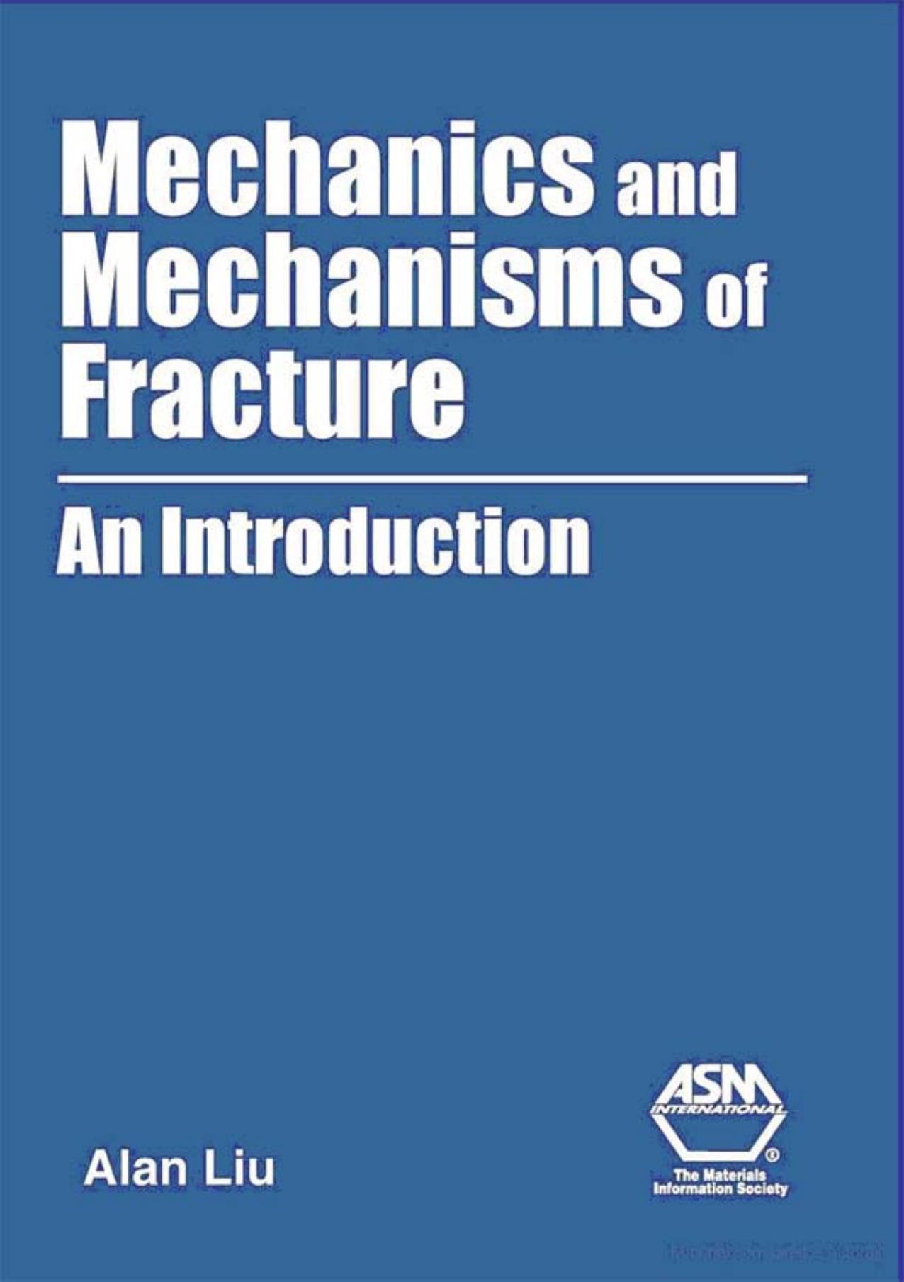 Mechanics and Mechanisms of Fracture: An Introduction by A. F. Liu